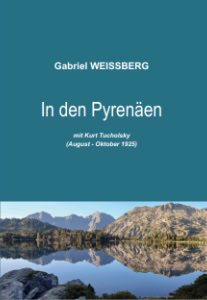 Gabriel Weissberg: In den Pyrenäen mit Kurt Tucholsky 1 Weissberg, Pyrenäen